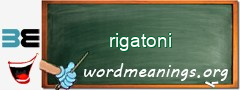 WordMeaning blackboard for rigatoni